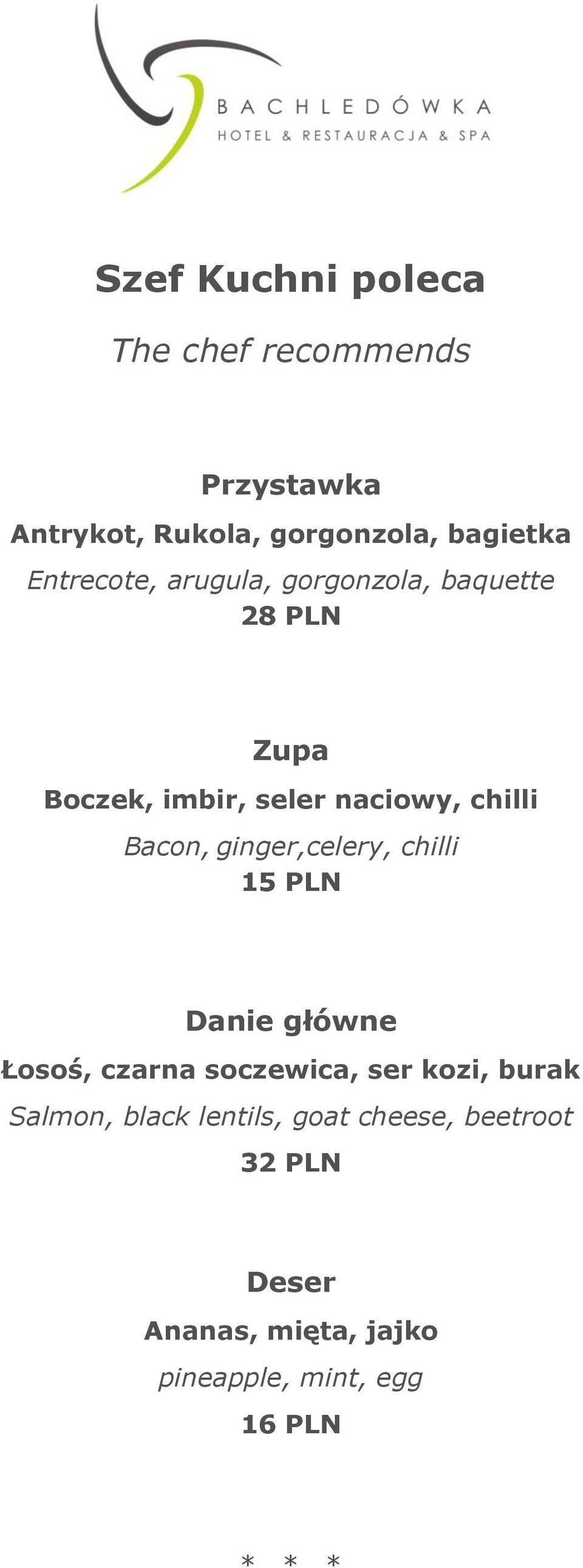 Bacon, ginger,celery, chilli 15 PLN Danie główne Łosoś, czarna soczewica, ser kozi, burak