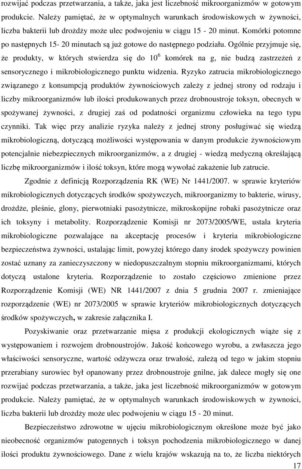 Komórki potomne po następnych 15-20 minutach są już gotowe do następnego podziału.