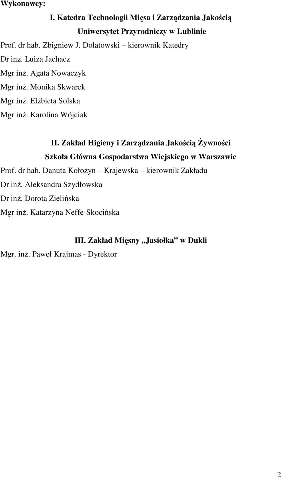 Karolina Wójciak II. Zakład Higieny i Zarządzania Jakością Żywności Szkoła Główna Gospodarstwa Wiejskiego w Warszawie Prof. dr hab.