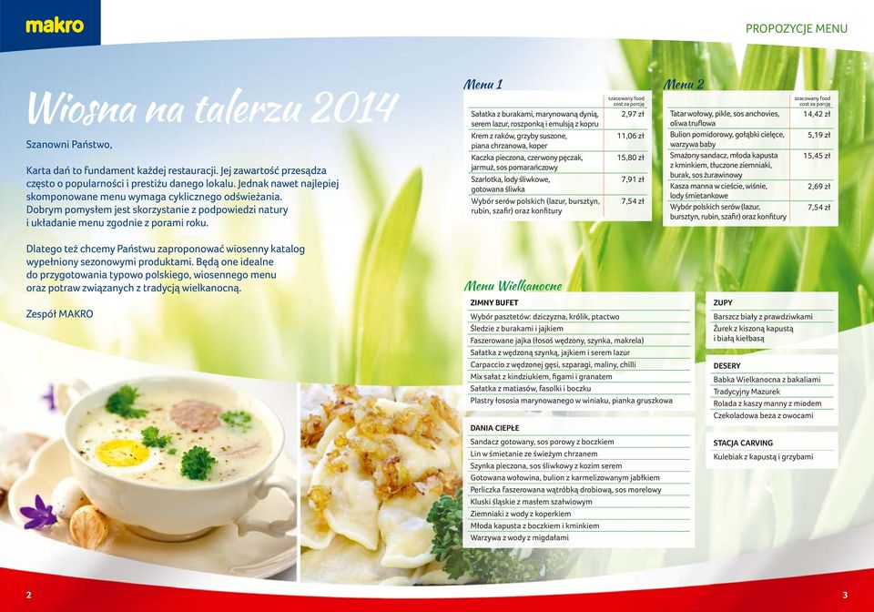 Menu 1 Menu 2 Sałatka z burakami, marynowaną dynią, serem lazur, roszponką i emulsją z kopru Krem z raków, grzyby suszone, piana chrzanowa, koper Kaczka pieczona, czerwony pęczak, jarmuż, sos