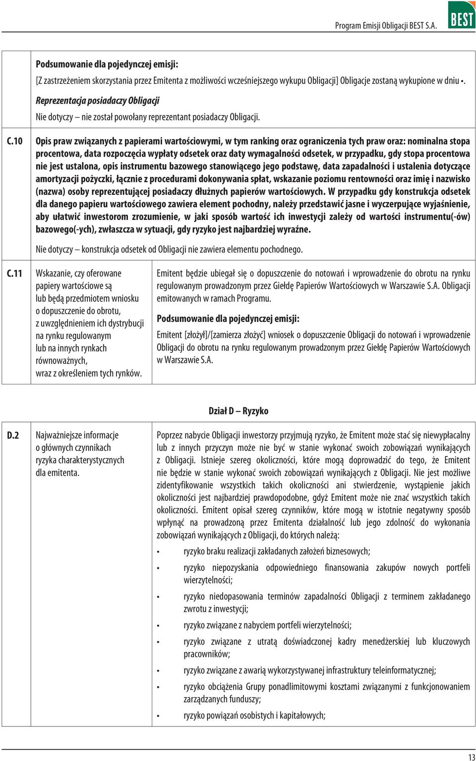 10 Opis praw zwi¹zanych z papierami wartoœciowymi, w tym ranking oraz ograniczenia tych praw oraz: nominalna stopa procentowa, data rozpoczêcia wyp³aty odsetek oraz daty wymagalnoœci odsetek, w