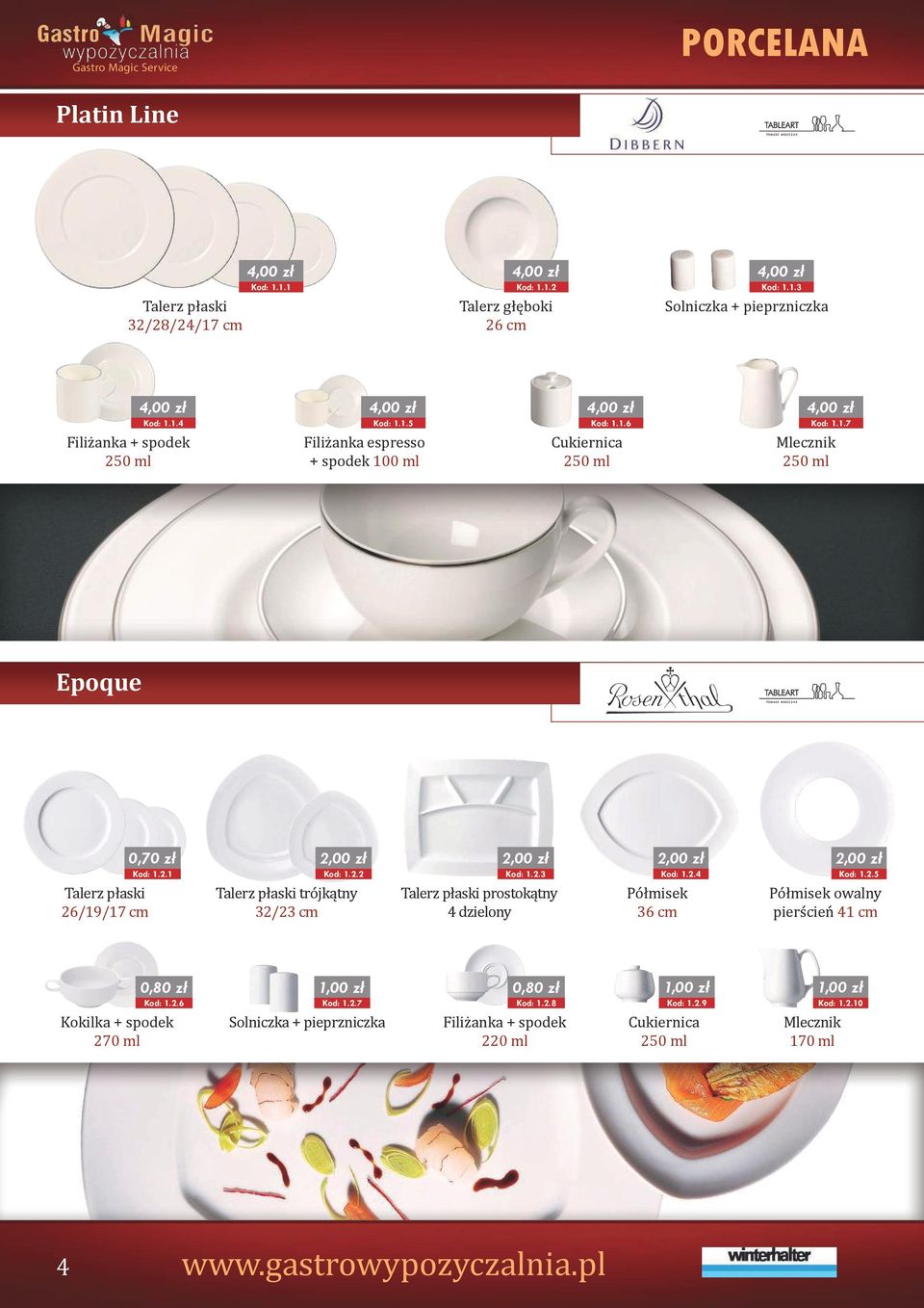 2.3 prostokątny 4 dzielony Kod: 1.2.4 Półmisek 36 cm Kod: 1.2.5 Półmisek owalny pierścień 41 cm Kod: 1.2.6 Kokilka + spodek 270 ml Kod: 1.2.7 Solniczka + pieprzniczka Kod: 1.