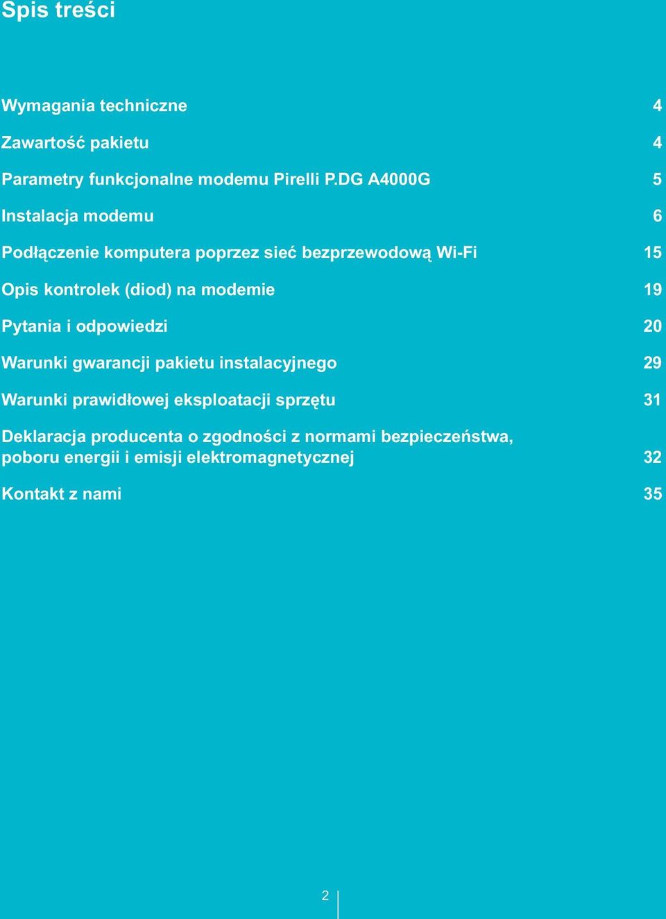 modemie 19 Pytania i odpowiedzi 20 Warunki gwarancji pakietu instalacyjnego 29 Warunki prawidłowej eksploatacji