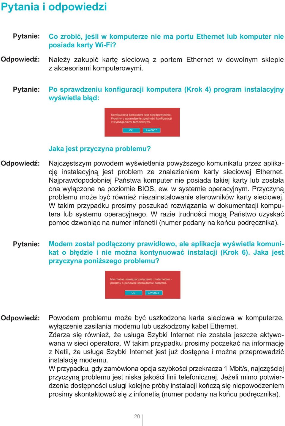 Pytanie: Po sprawdzeniu konfiguracji komputera (Krok 4) program instalacyjny wyświetla błąd: Jaka jest przyczyna problemu?