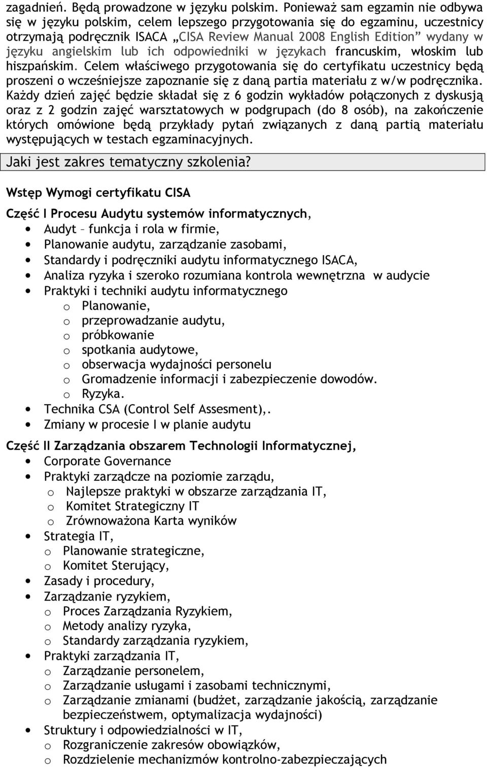 angielskim lub ich odpowiedniki w językach francuskim, włoskim lub hiszpańskim.