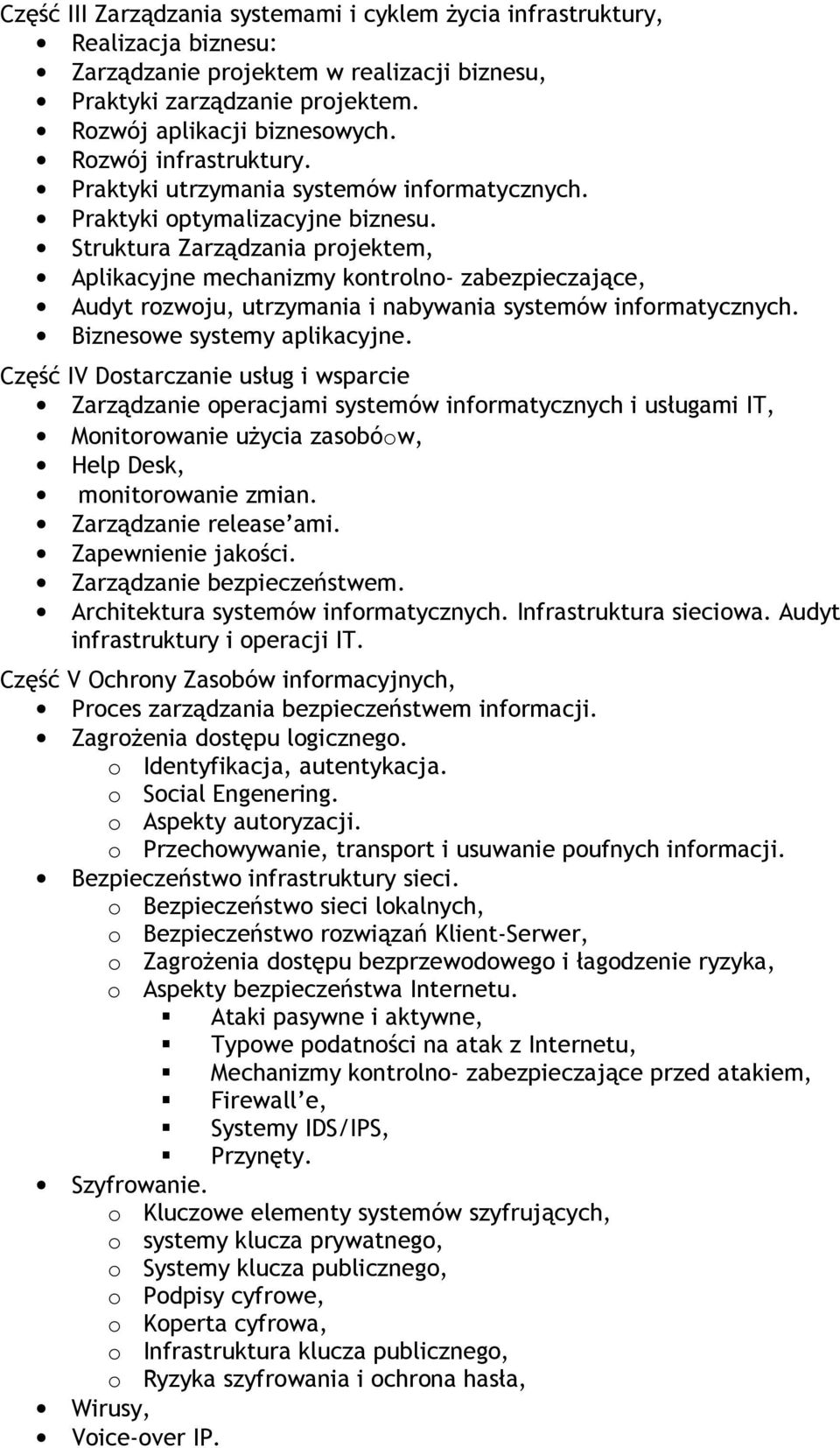 Struktura Zarządzania projektem, Aplikacyjne mechanizmy kontrolno- zabezpieczające, Audyt rozwoju, utrzymania i nabywania systemów informatycznych. Biznesowe systemy aplikacyjne.