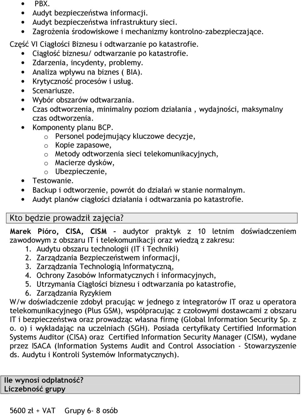 Scenariusze. Wybór obszarów odtwarzania. Czas odtworzenia, minimalny poziom działania, wydajności, maksymalny czas odtworzenia. Komponenty planu BCP.