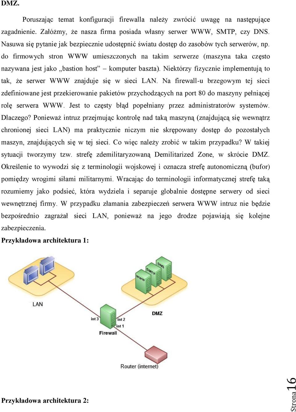 do firmowych stron WWW umieszczonych na takim serwerze (maszyna taka często nazywana jest jako bastion host komputer baszta).