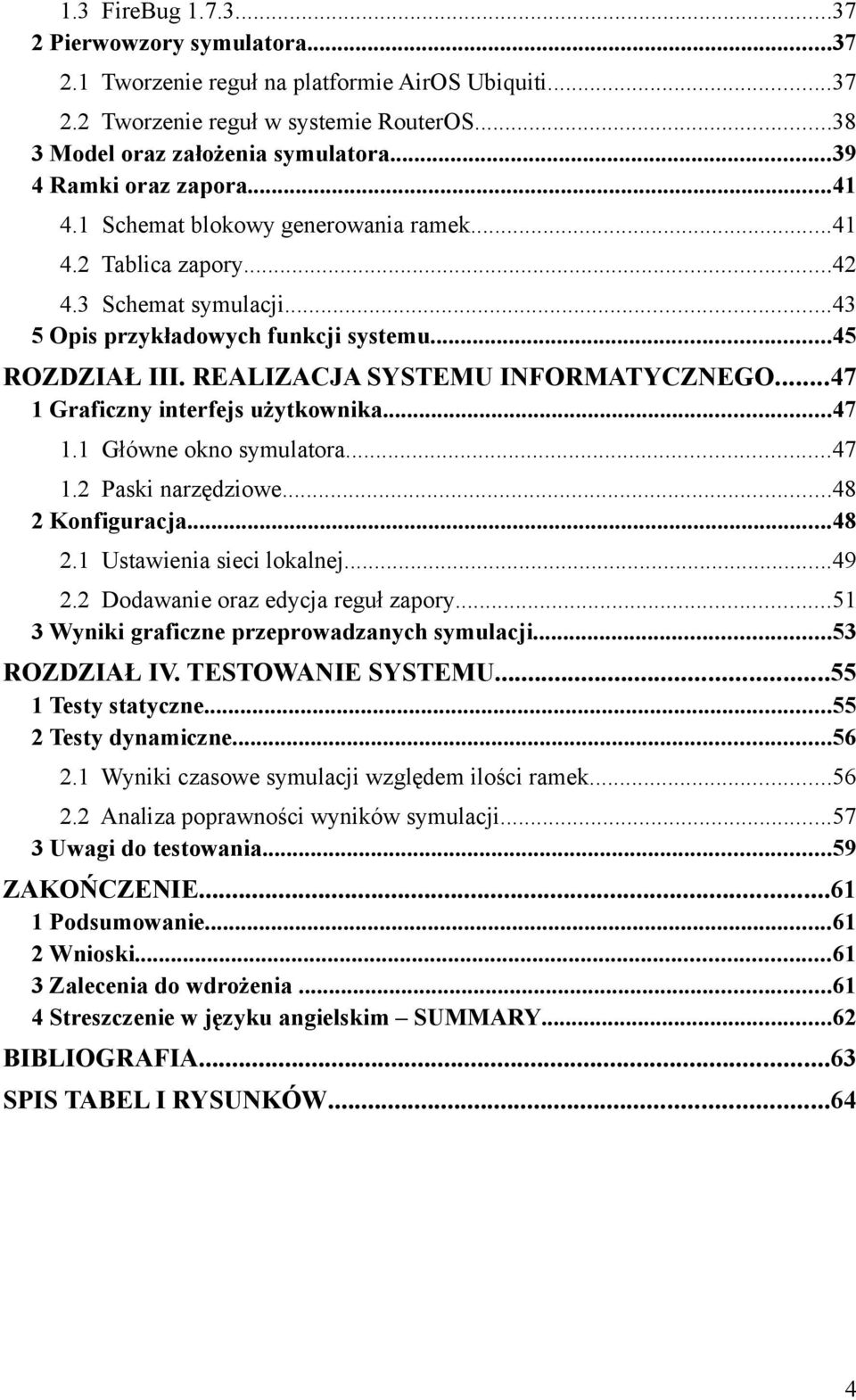 REALIZACJA SYSTEMU INFORMATYCZNEGO...47 1 Graficzny interfejs użytkownika...47 1.1 Główne okno symulatora...47 1.2 Paski narzędziowe...48 2 Konfiguracja...48 2.1 Ustawienia sieci lokalnej...49 2.