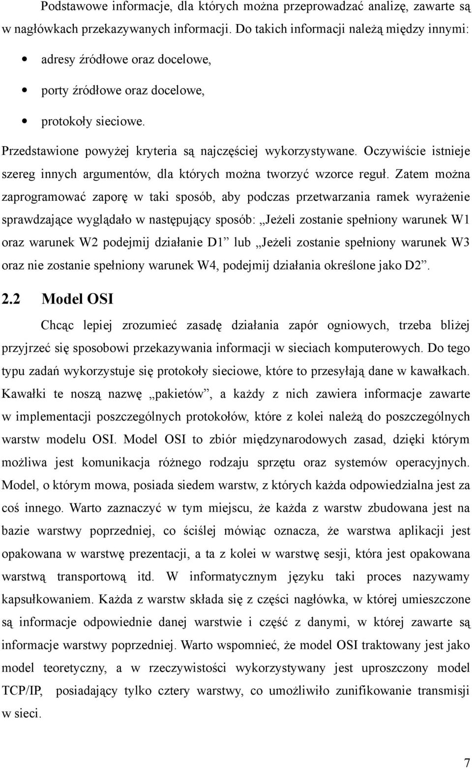 Oczywiście istnieje szereg innych argumentów, dla których można tworzyć wzorce reguł.