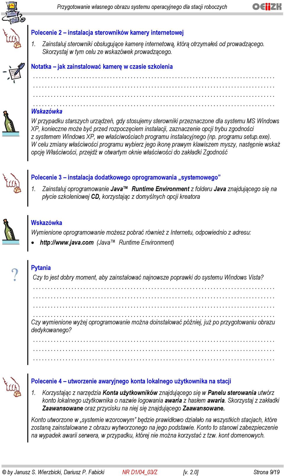 zaznaczenie opcji trybu zgodności z systemem Windows XP, we właściwościach programu instalacyjnego (np. programu setup.exe).