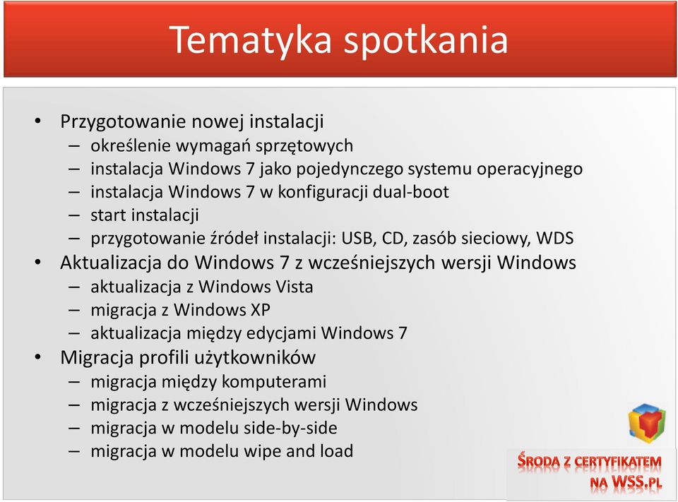 Windows 7 z wcześniejszych wersji Windows aktualizacja z Windows Vista migracja z Windows XP aktualizacja między edycjami Windows 7 Migracja