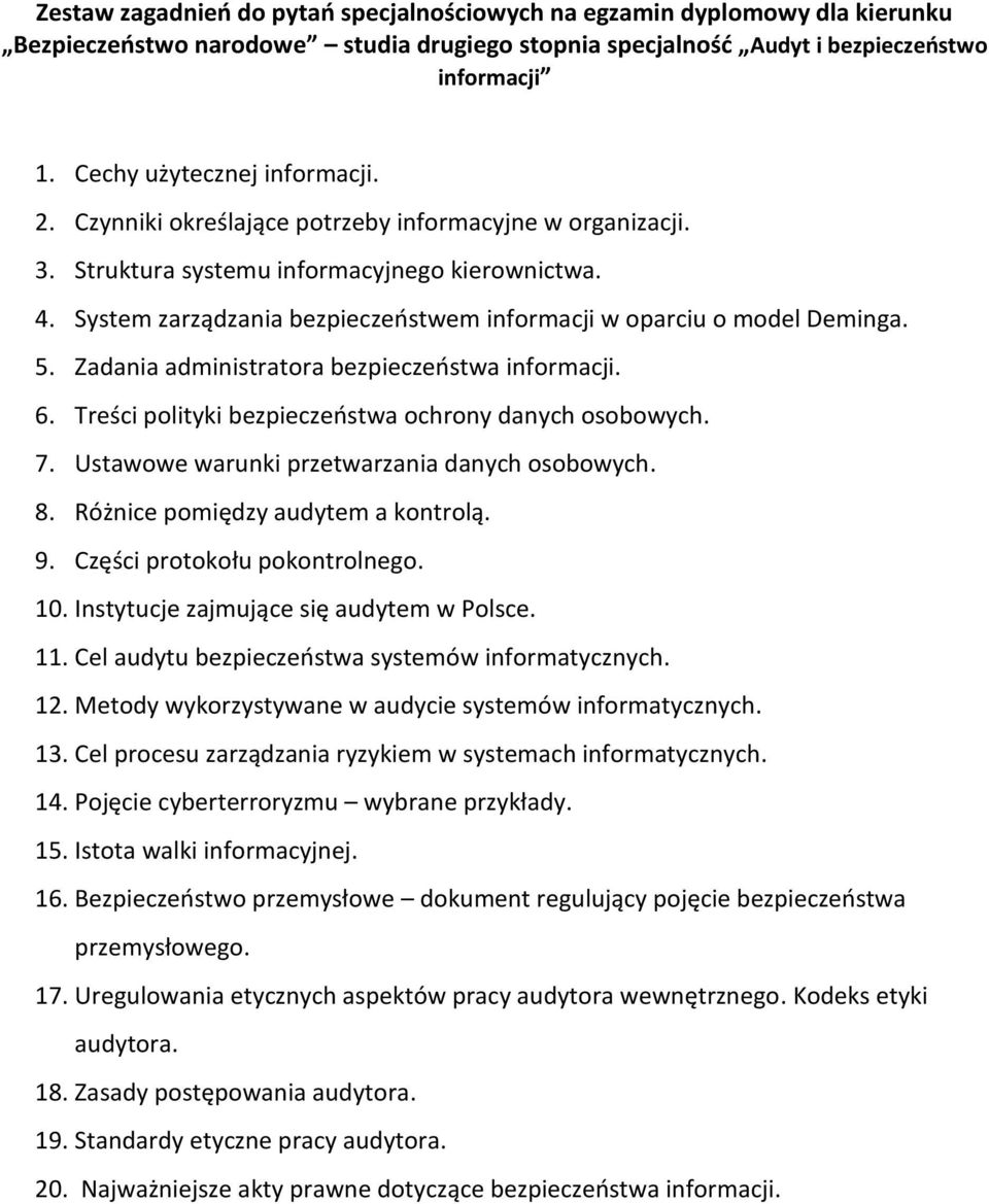 Treści polityki bezpieczeństwa ochrony danych osobowych. 7. Ustawowe warunki przetwarzania danych osobowych. 8. Różnice pomiędzy audytem a kontrolą. 9. Części protokołu pokontrolnego. 10.