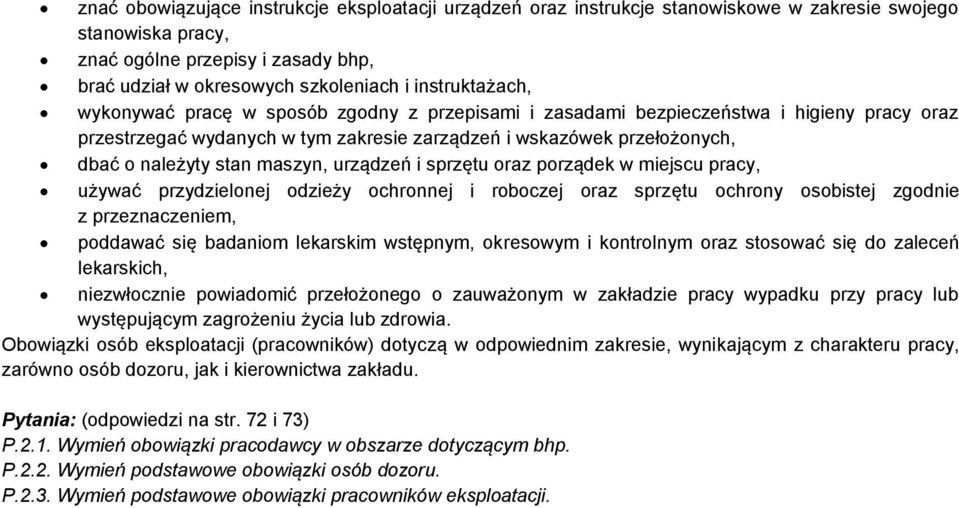 stan maszyn, urządzeń i sprzętu oraz porządek w miejscu pracy, używać przydzielonej odzieży ochronnej i roboczej oraz sprzętu ochrony osobistej zgodnie z przeznaczeniem, poddawać się badaniom