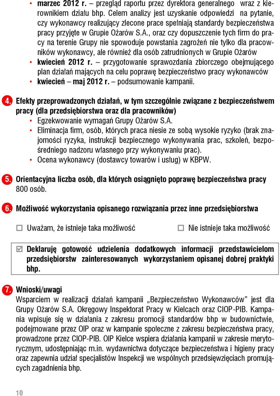 , oraz czy dopuszczenie tych firm do pracy na terenie Grupy nie spowoduje powstania zagrożeń nie tylko dla pracowników wykonawcy, ale również dla osób zatrudnionych w Grupie Ożarów kwiecień 2012 r.