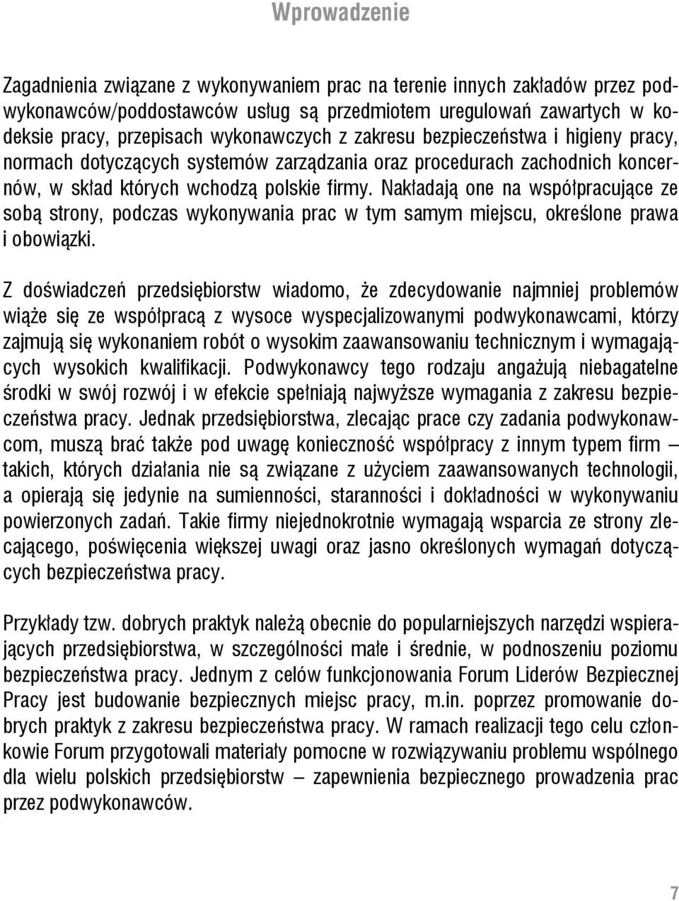 Nakładają one na współpracujące ze sobą strony, podczas wykonywania prac w tym samym miejscu, określone prawa i obowiązki.