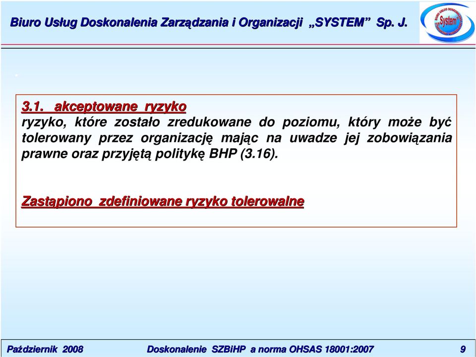 uwadze jej zobowiązania prawne oraz przyjętą politykę BHP