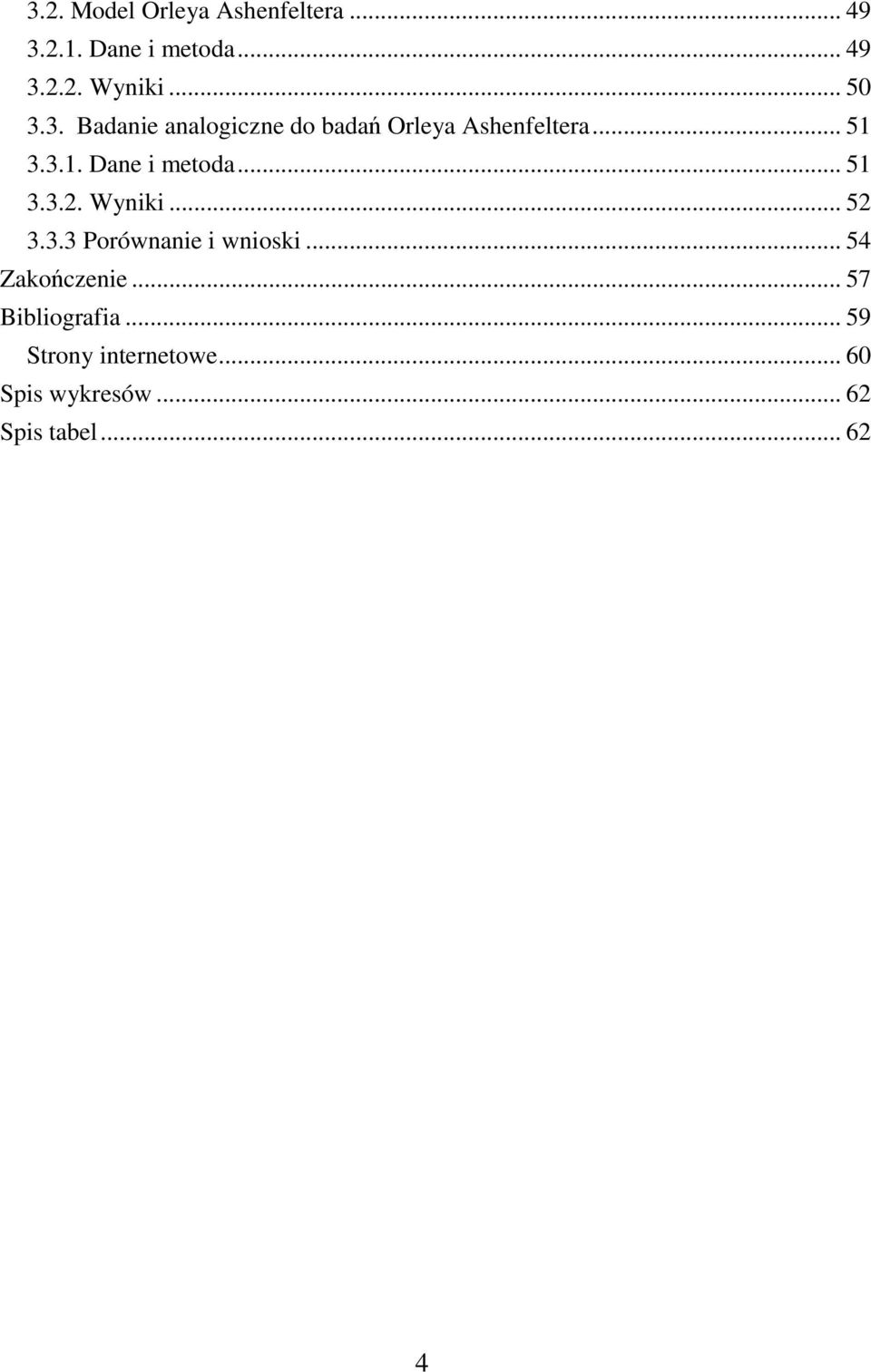 .. 51 3.3.2. Wyniki... 52 3.3.3 Porównanie i wnioski... 54 Zakończenie.