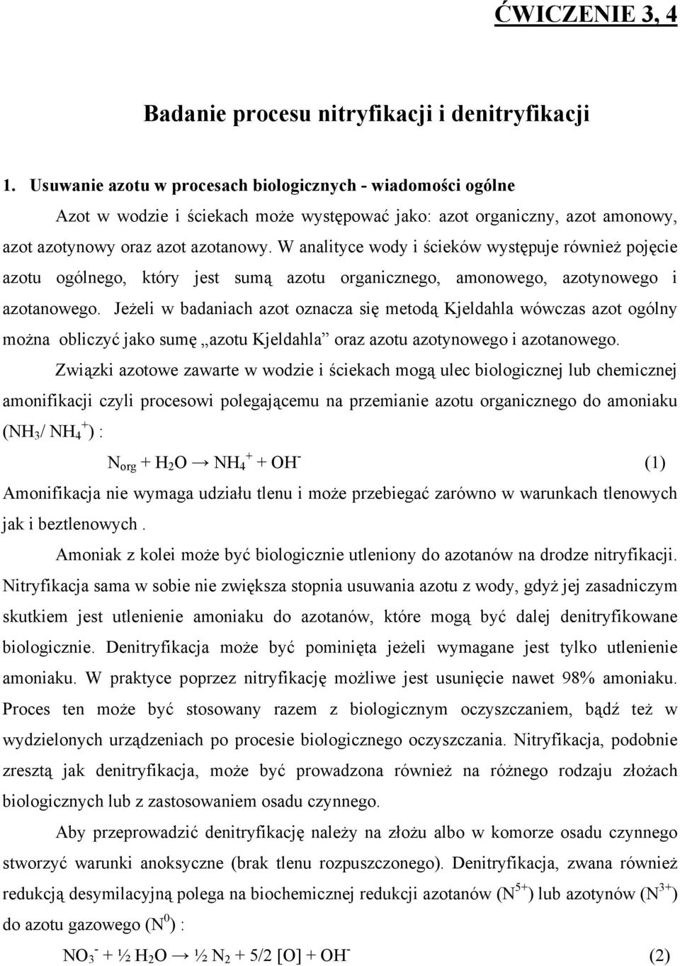 W analityce wody i ścieków występuje również pojęcie azotu ogólnego, który jest sumą azotu organicznego, amonowego, azotynowego i azotanowego.