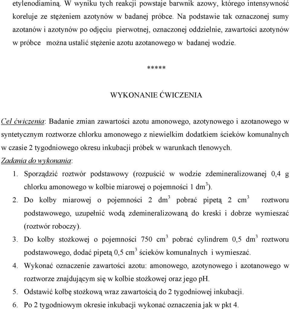 ***** WYKONANIE ĆWICZENIA Cel ćwiczenia: Badanie zmian zawartości azotu amonowego, azotynowego i azotanowego w syntetycznym roztworze chlorku amonowego z niewielkim dodatkiem ścieków komunalnych w