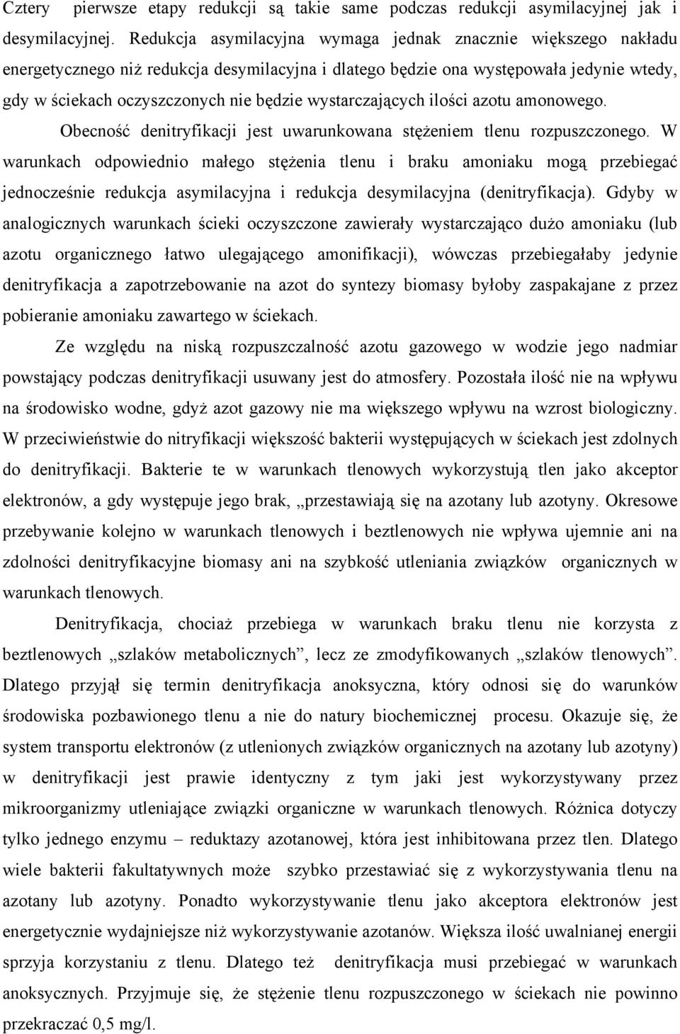 wystarczających ilości azotu amonowego. Obecność denitryfikacji jest uwarunkowana stężeniem tlenu rozpuszczonego.