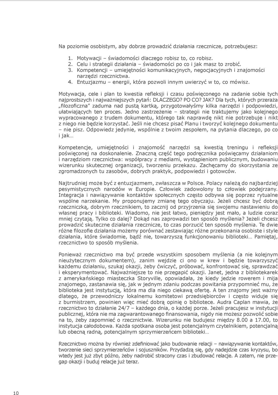 Entuzjazmu energii, która pozwoli innym uwierzyć w to, co mówisz.