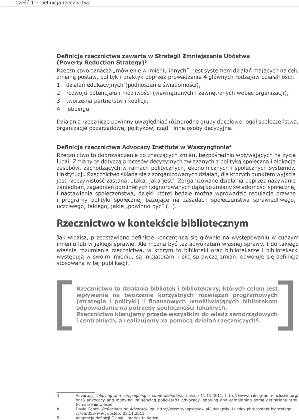 rozwoju potencjału i możliwości (wewnętrznych i zewnętrznych wobec organizacji), 3. tworzenia partnerstw i koalicji, 4. lobbingu.