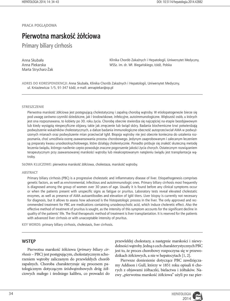 Wł. Biegańskiego, Łódź, Polska ADRES DO KORESPONDENCJI: Anna Skubała, Klinika Chorób Zakaźnych i Hepatologii, Uniwersytet Medyczny, ul. Kniaziewicza /5, 9-47 Łódź, e-mail: annapiekar@op.