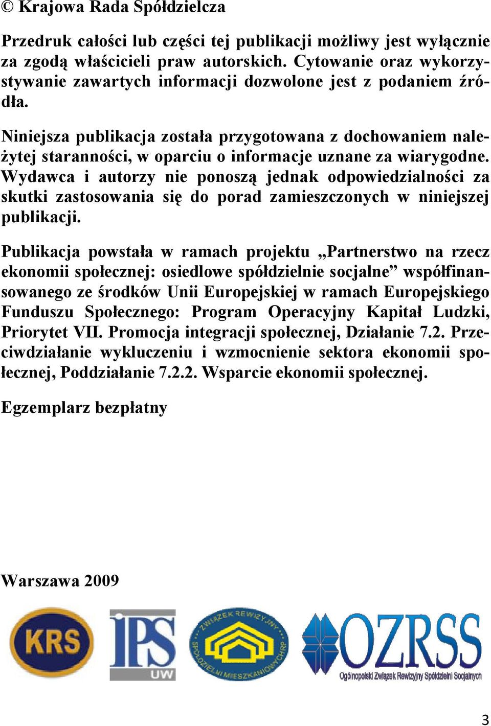 Niniejsza publikacja została przygotowana z dochowaniem należytej staranności, w oparciu o informacje uznane za wiarygodne.