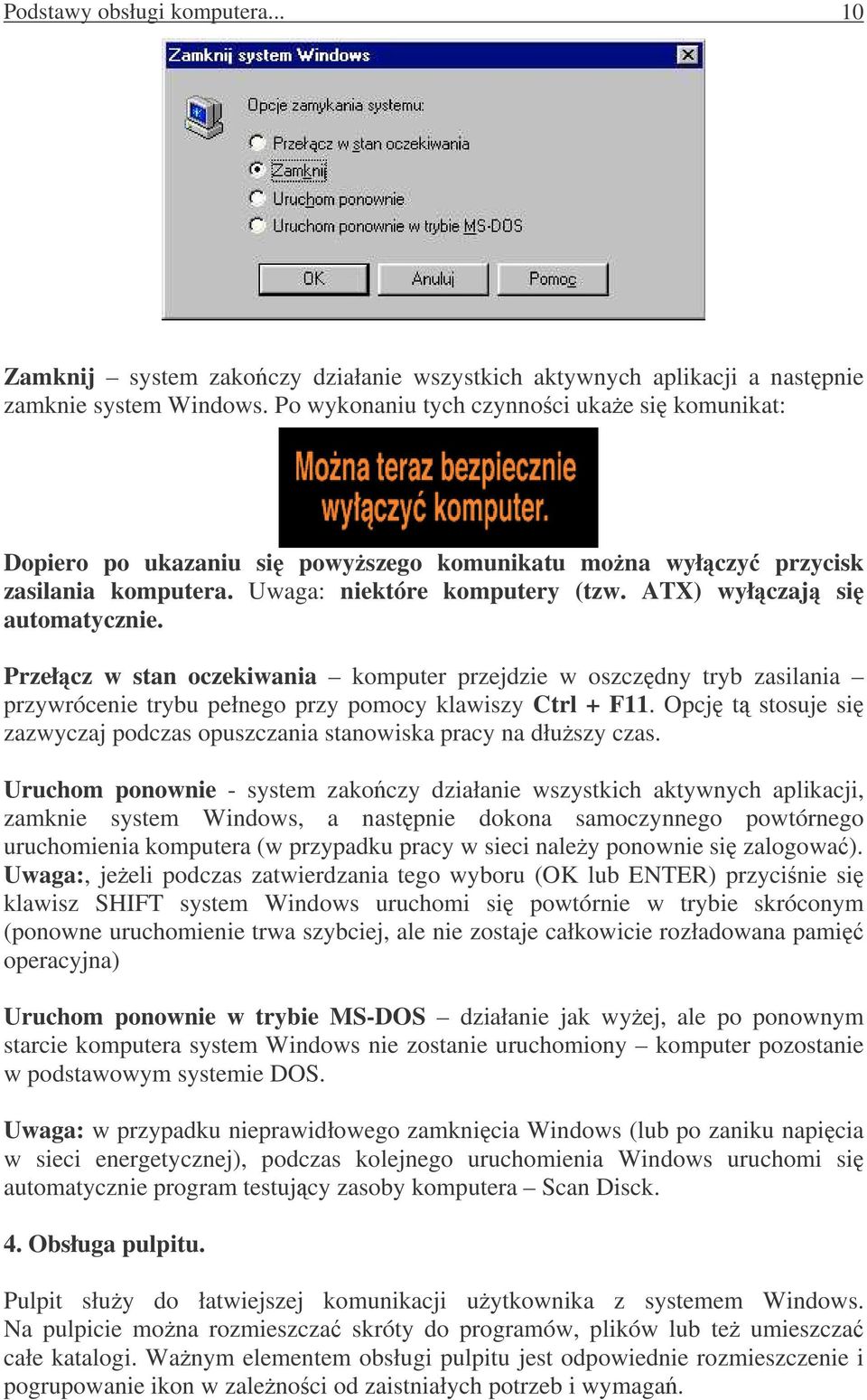 Przełcz w stan oczekiwania komputer przejdzie w oszczdny tryb zasilania przywrócenie trybu pełnego przy pomocy klawiszy Ctrl + F11.