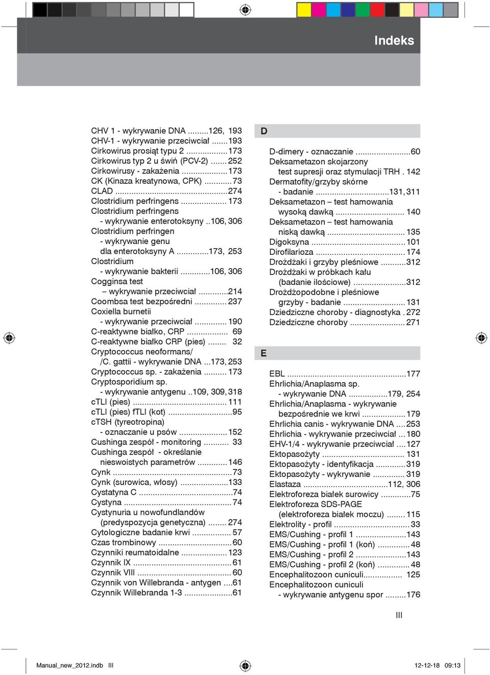 .106, 306 Clostridium perfringen - wykrywanie genu dla enterotoksyny A...173, 253 Clostridium - wykrywanie bakterii...106, 306 Cogginsa test wykrywanie przeciwciał... 214 Coombsa test bezpośredni.