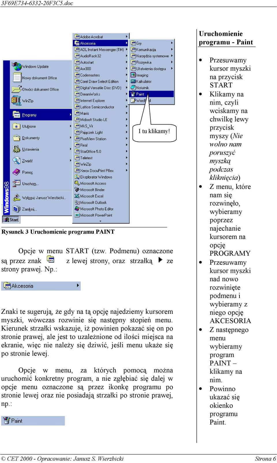 Kierunek strzałki wskazuje, iż powinien pokazać się on po stronie prawej, ale jest to uzależnione od ilości miejsca na ekranie, więc nie należy się dziwić, jeśli menu ukaże się po stronie lewej.