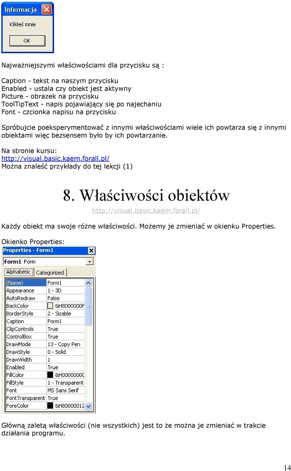 innymi obiektami więc bezsensem było by ich powtarzanie. Na stronie kursu: Można znaleść przykłady do tej lekcji (1) 8.