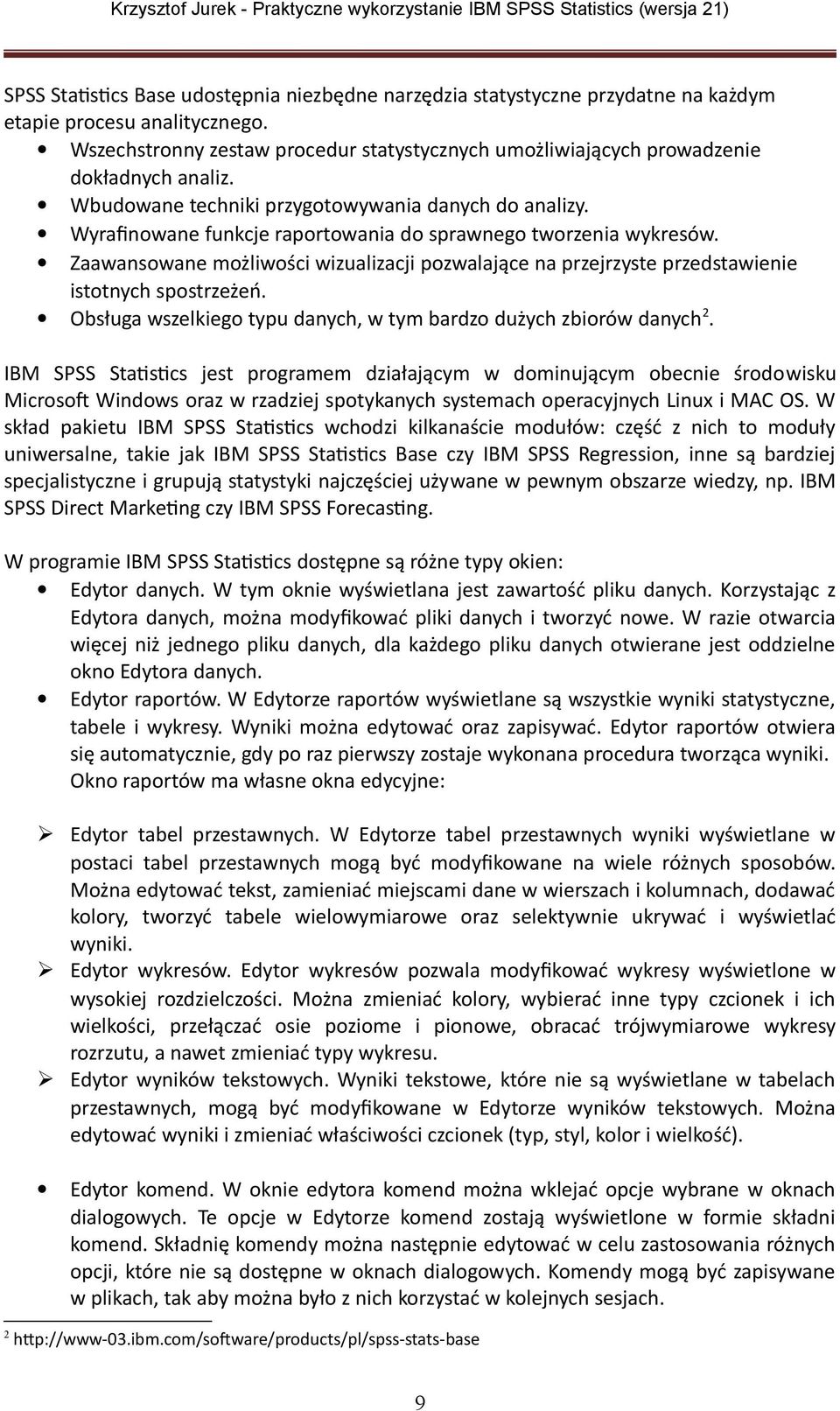 Wyrafinowane funkcje raportowania do sprawnego tworzenia wykresów. Zaawansowane możliwości wizualizacji pozwalające na przejrzyste przedstawienie istotnych spostrzeżeń.