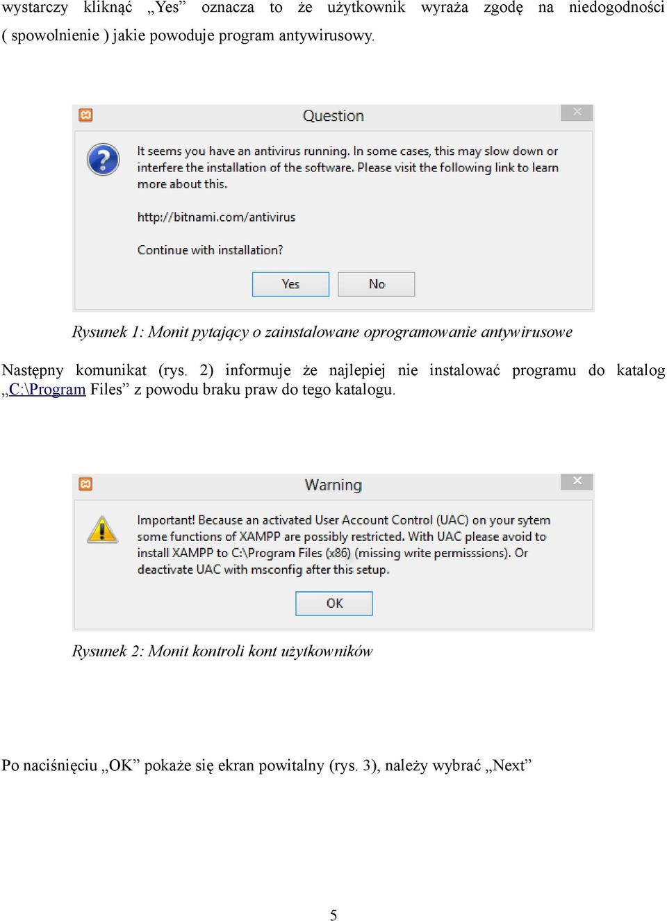 2) informuje że najlepiej nie instalować programu do katalog C:\Program Files z powodu braku praw do tego katalogu.