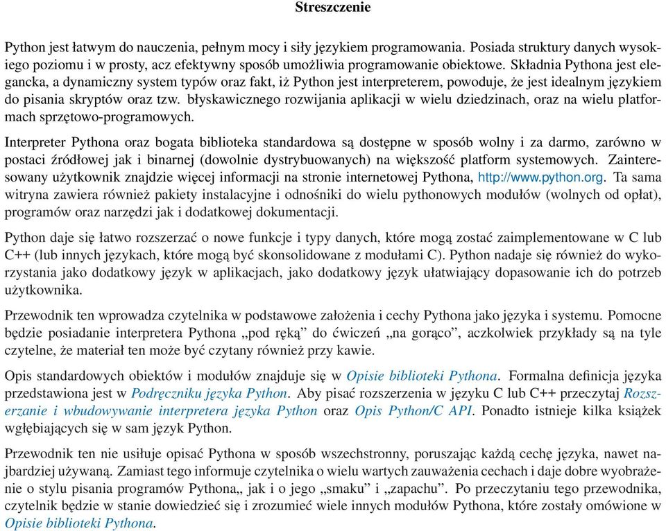 błyskawicznego rozwijania aplikacji w wielu dziedzinach, oraz na wielu platformach sprzętowo-programowych.