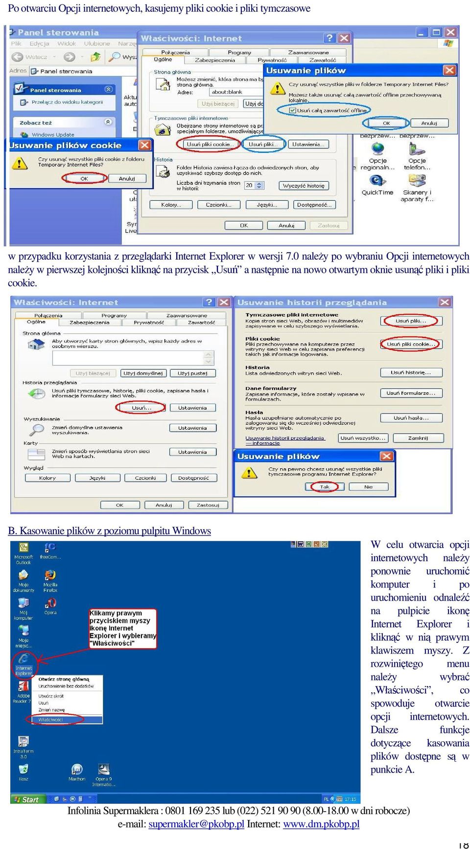 Kasowanie plików z poziomu pulpitu Windows W celu otwarcia opcji internetowych należy ponownie uruchomić komputer i po uruchomieniu odnaleźć na pulpicie ikonę Internet