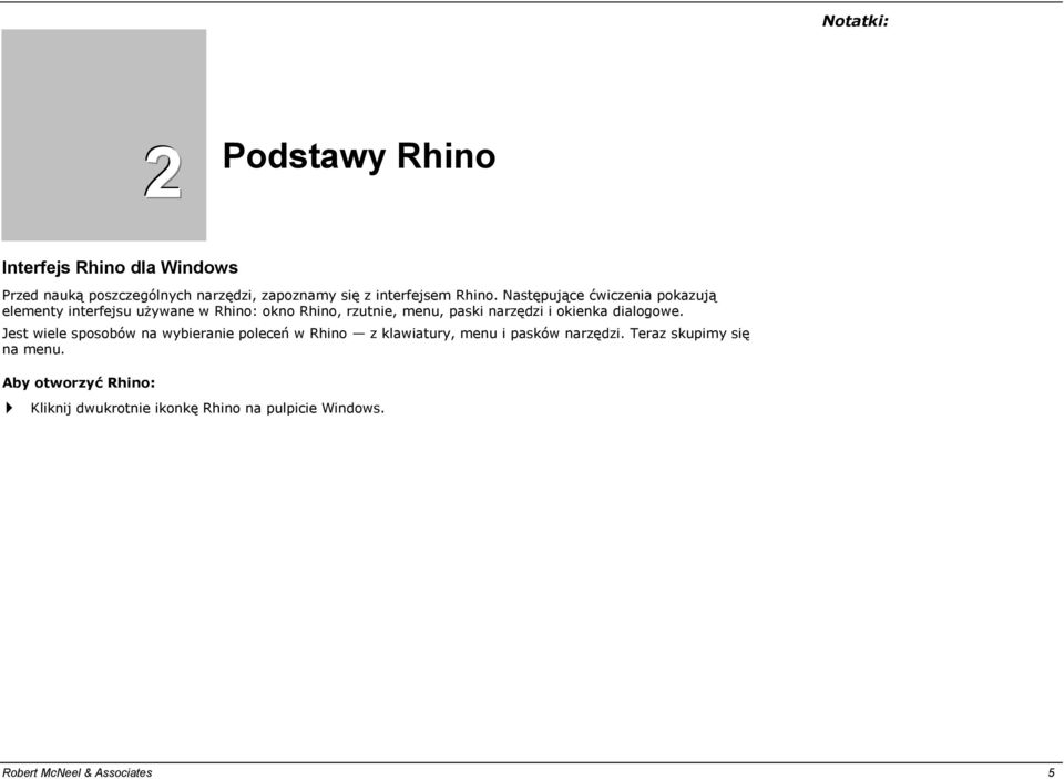 okienka dialogowe. Jest wiele sposobów na wybieranie poleceń w Rhino z klawiatury, menu i pasków narzędzi.