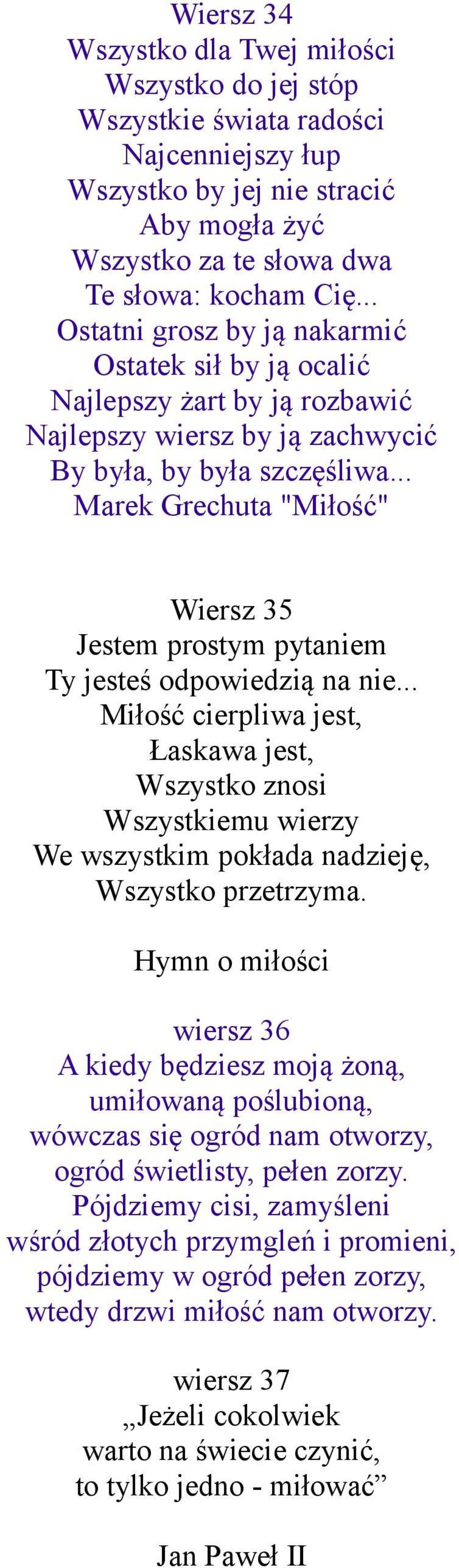 .. Marek Grechuta "Miłość" Wiersz 35 Jestem prostym pytaniem Ty jesteś odpowiedzią na nie.