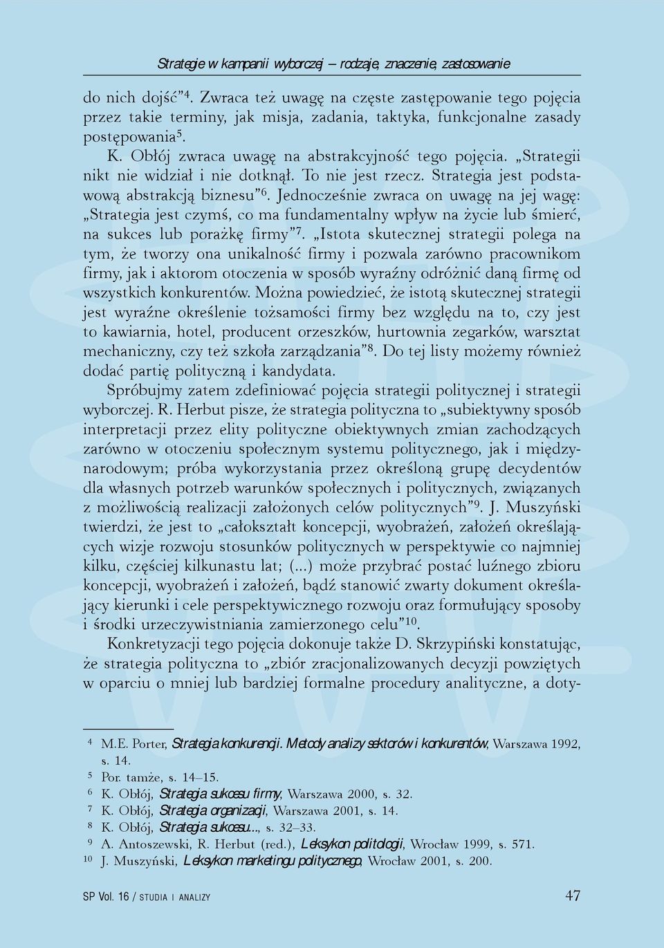 Strategii nikt nie widział i nie dotknął. To nie jest rzecz. Strategia jest podstawową abstrakcją biznesu 6.