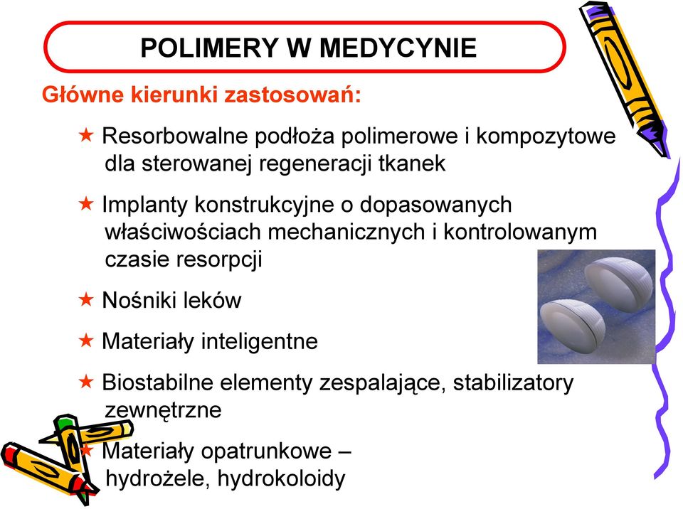 właściwościach mechanicznych i kontrolowanym czasie resorpcji Nośniki leków Materiały