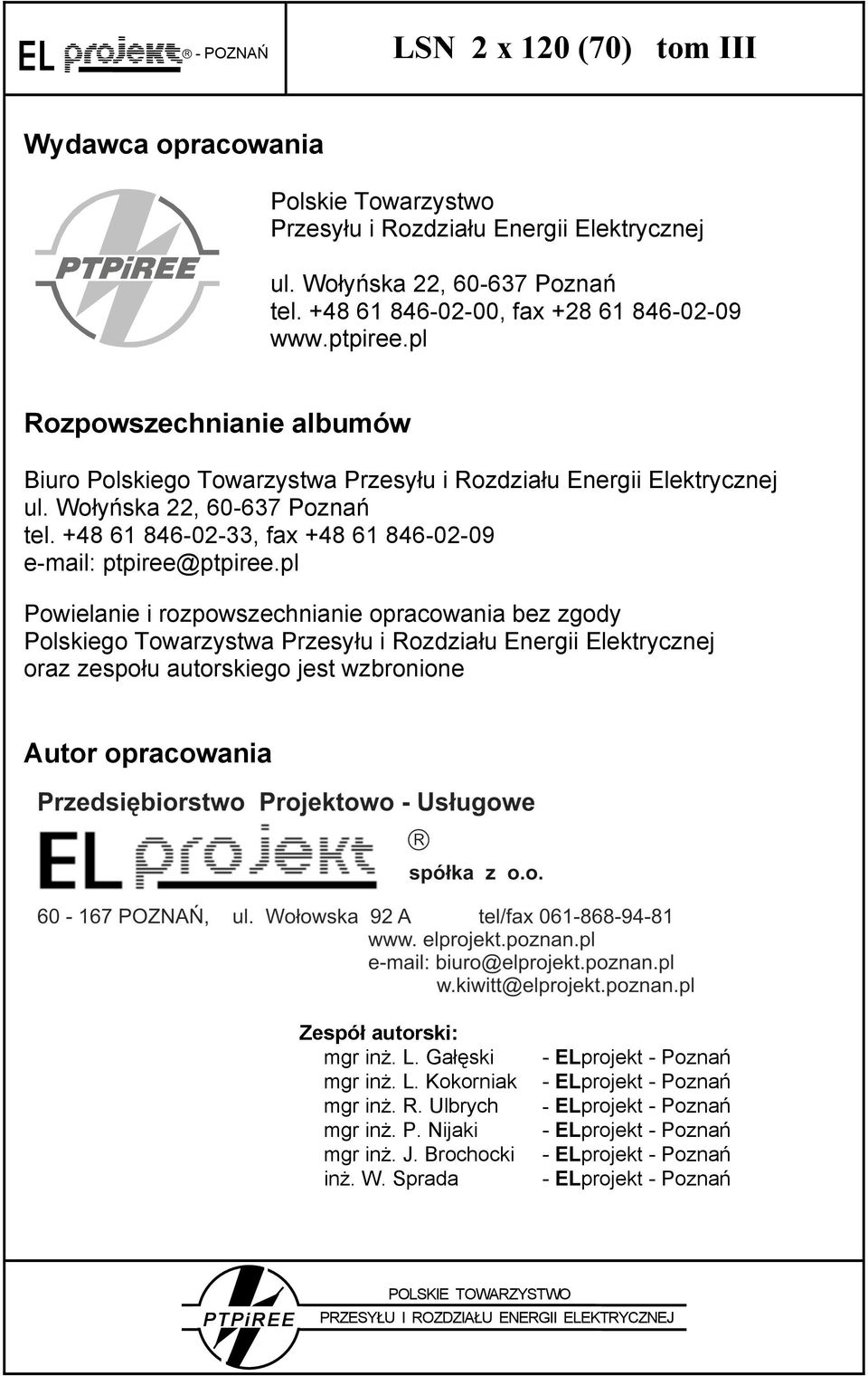 Wołyńska 22, 60-637 Poznań tel. +48 61 846-02-33, fax +48 61 846-02-09 e-mail: ptpiree@ptpiree.