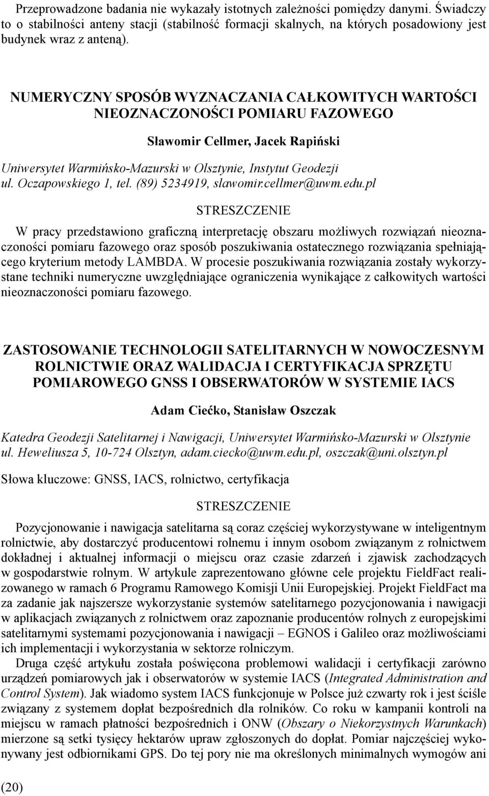 Oczapowskiego 1, tel. (89) 5234919, slawomir.cellmer@uwm.edu.