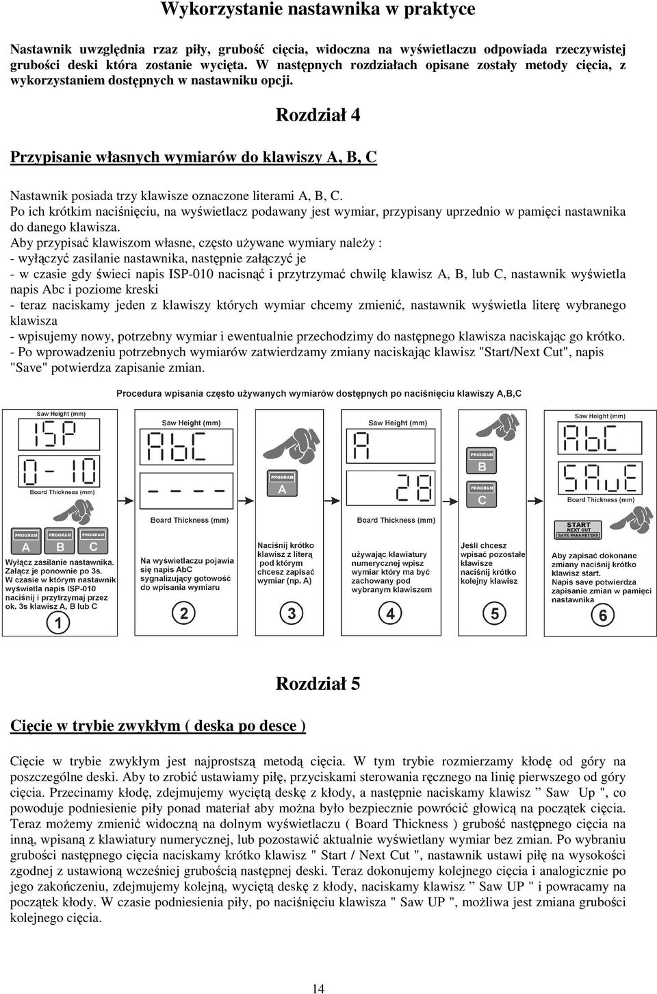 Rozdział 4 Przypisanie własnych wymiarów do klawiszy A, B, C Nastawnik posiada trzy klawisze oznaczone literami A, B, C.