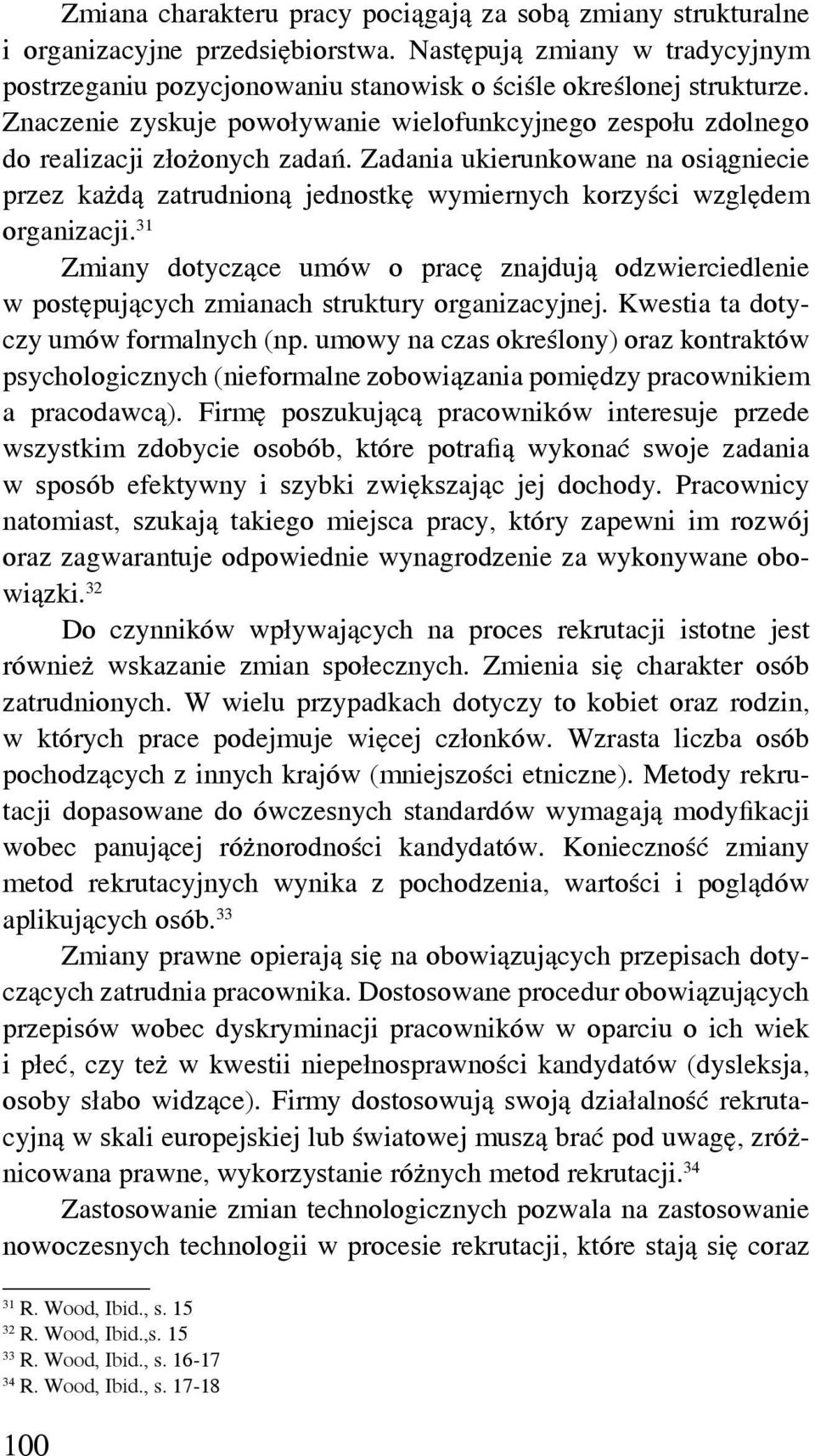 Zadania ukierunkowane na osiągniecie przez każdą zatrudnioną jednostkę wymiernych korzyści względem organizacji.