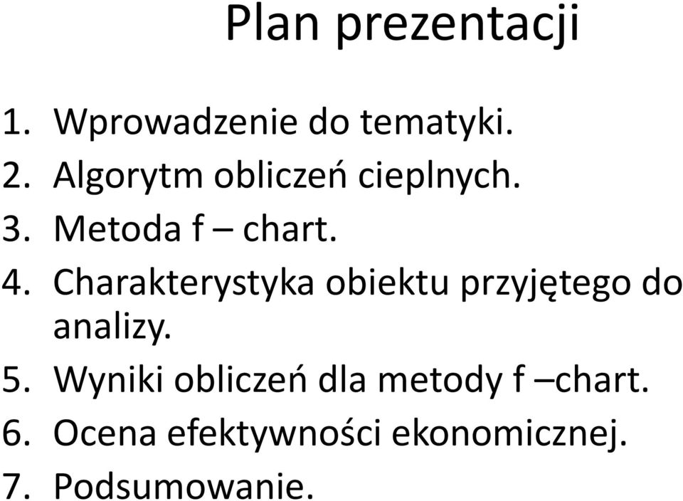 Charakterystyka obiektu przyjętego do analizy. 5.