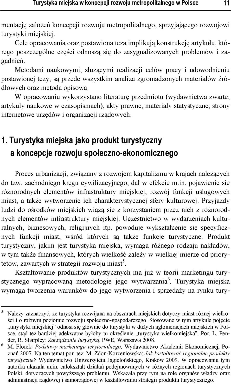 Metodami naukowymi, służącymi realizacji celów pracy i udowodnieniu postawionej tezy, są przede wszystkim analiza zgromadzonych materiałów źródłowych oraz metoda opisowa.