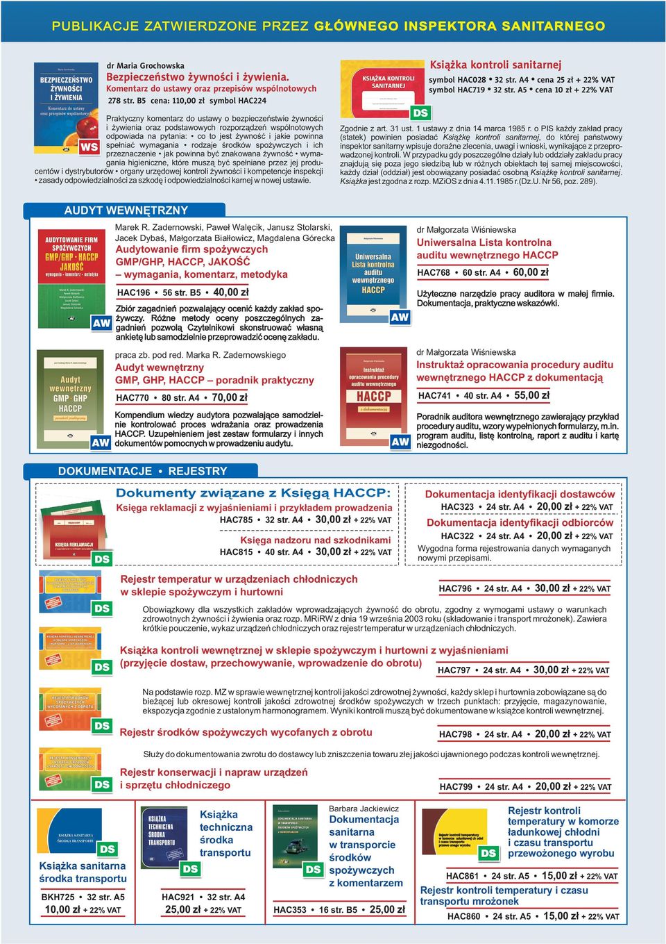 B5 cena: 110,00 zł symbol HAC224 Praktyczny komentarz do ustawy o bezpieczeństwie żywności i żywienia oraz podstawowych rozporządzeń wspólnotowych odpowiada na pytania: co to jest żywność i jakie