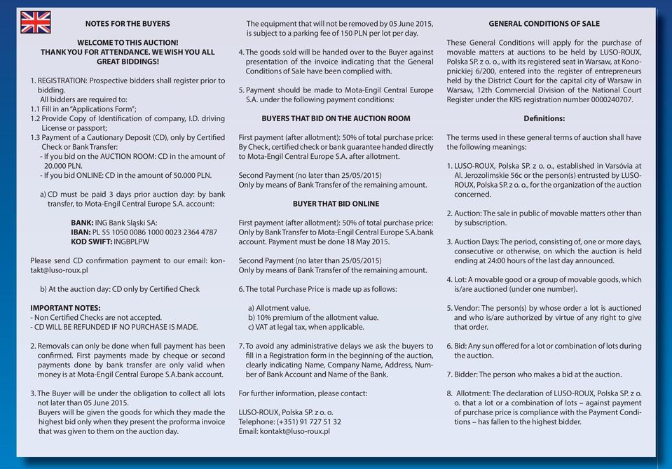 3 Payment of a Cautionary Deposit (CD), only by Certified Check or Bank Transfer: - If you bid on the AUCTION ROOM: CD in the amount of 20.000 PLN.