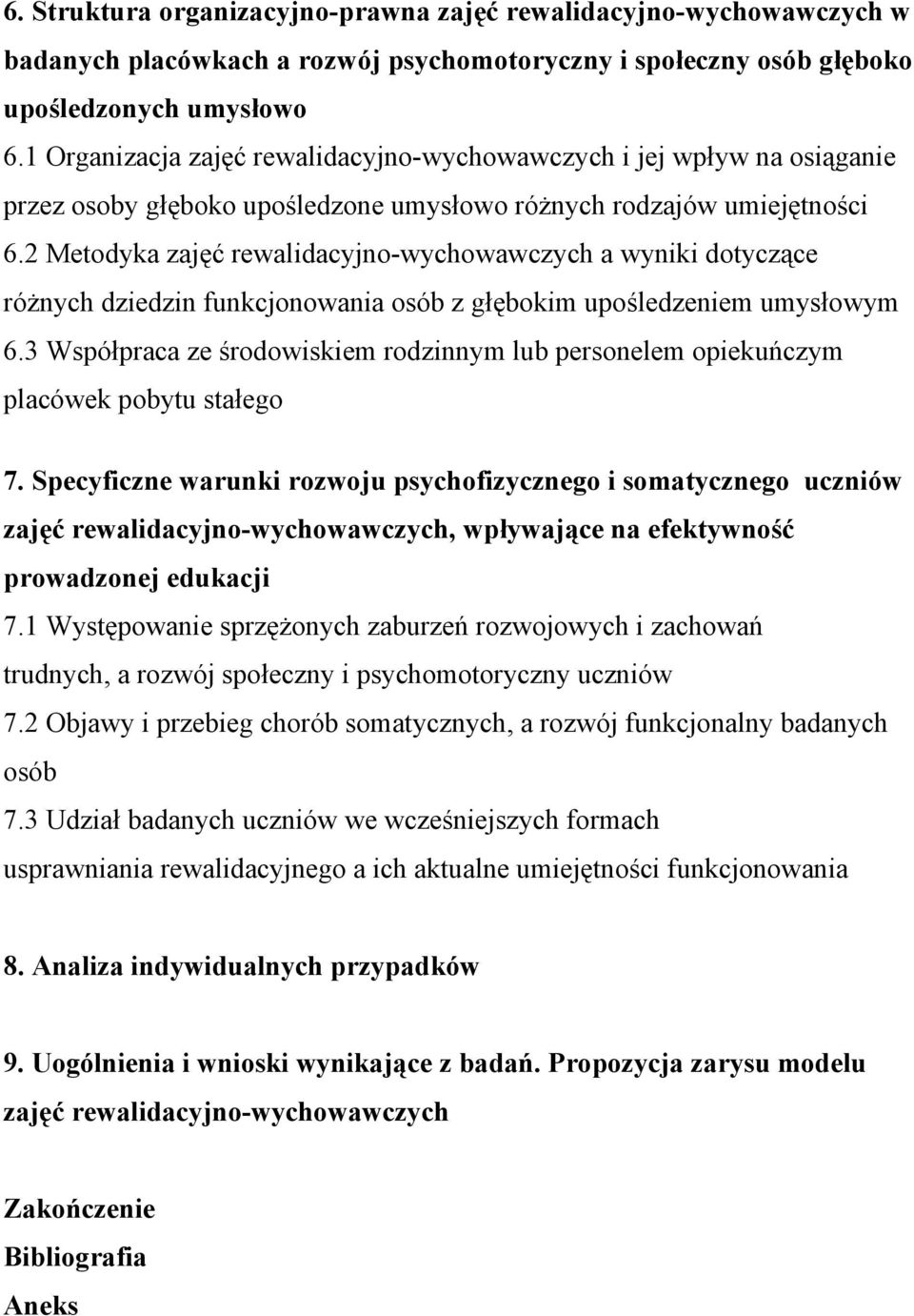 2 Metodyka zajęć rewalidacyjno-wychowawczych a wyniki dotyczące różnych dziedzin funkcjonowania osób z głębokim upośledzeniem umysłowym 6.